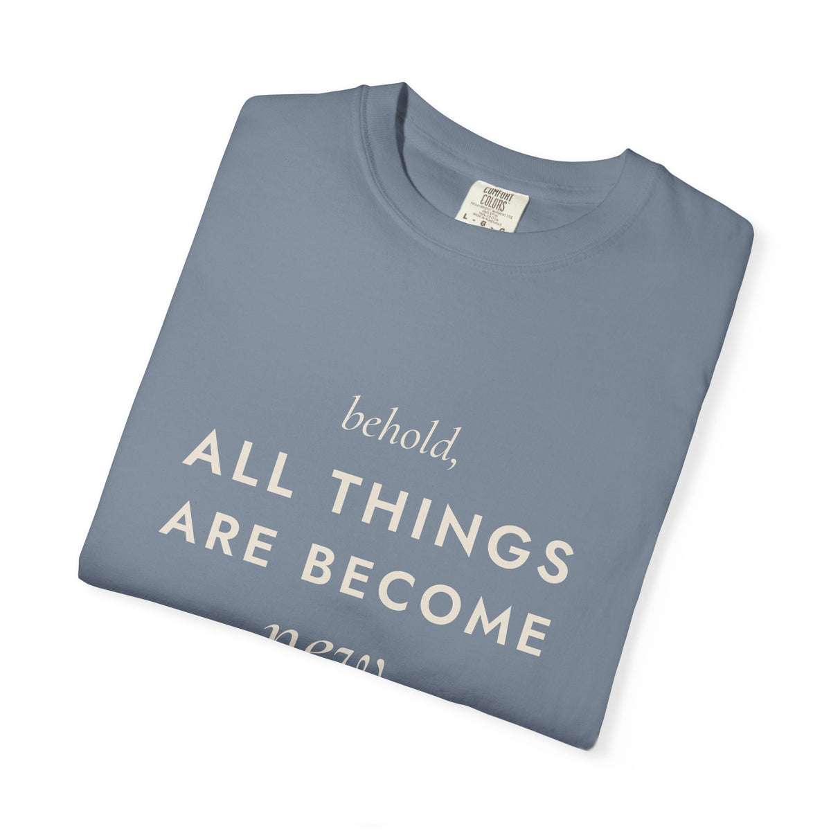 All Things Are Become New Tee