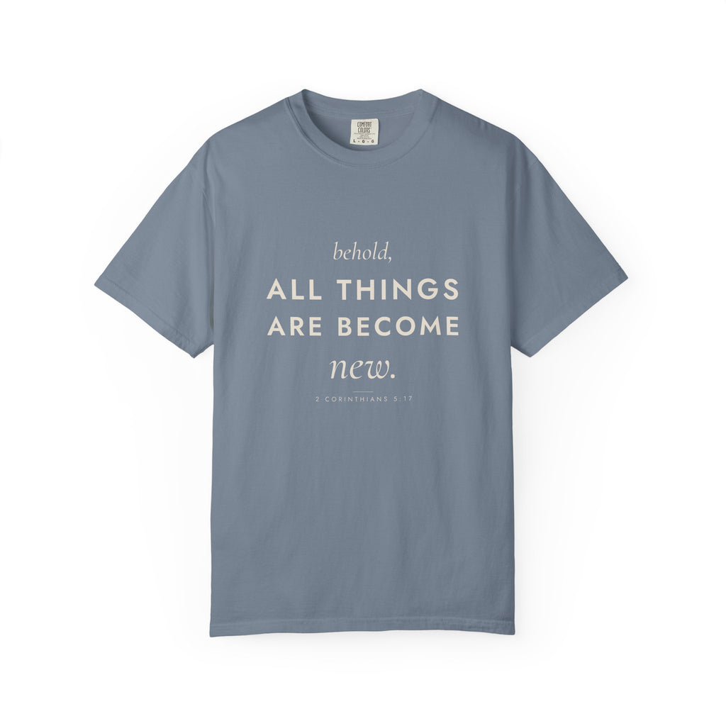 All Things Are Become New Tee