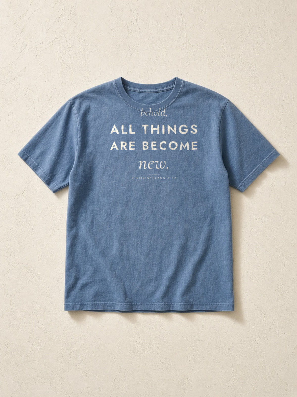 All Things Are Become New Tee, flatlay